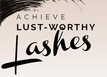 Achieve Lust-Worthy Lashes