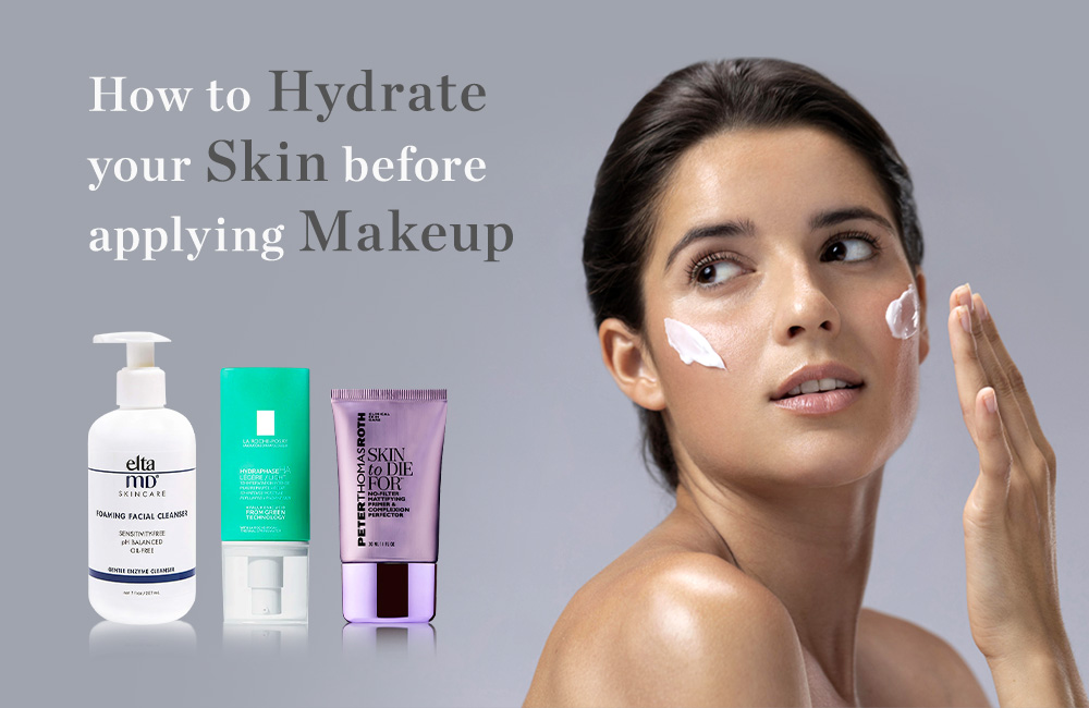 Shopping Guide How to Hydrate your Skin before Applying Makeup