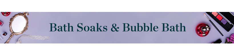 Bath Soaks & Bubble Bath Banner