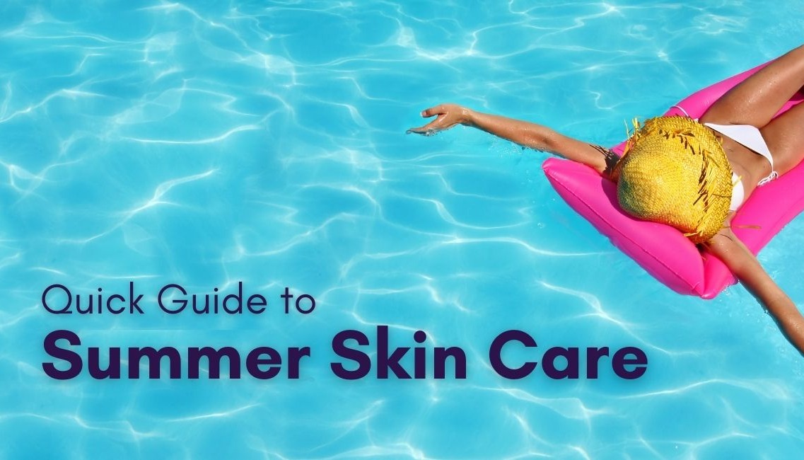 A Quick Guide to Summer Skin Care
