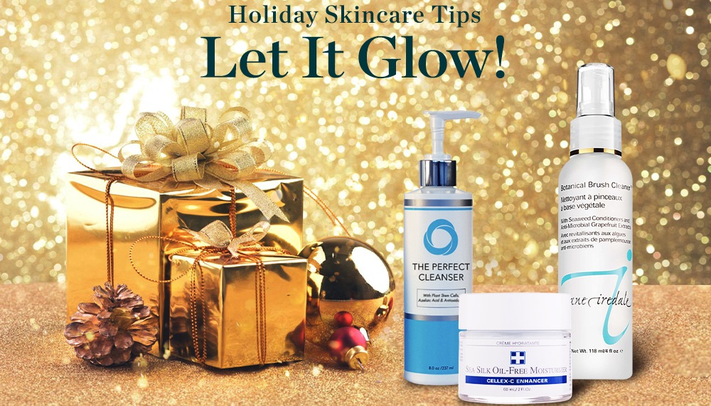 Holiday Skincare Tips - Let It Glow!