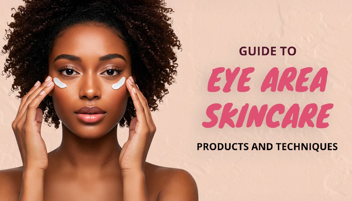 The Essential Guide to Eye Skincare: Exploring Product Types and Techniques